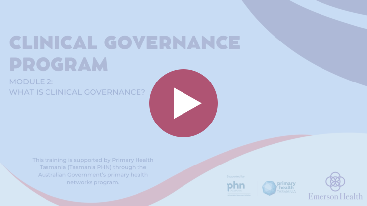 Clinical Governance Program Module 2 - What is clinical governance